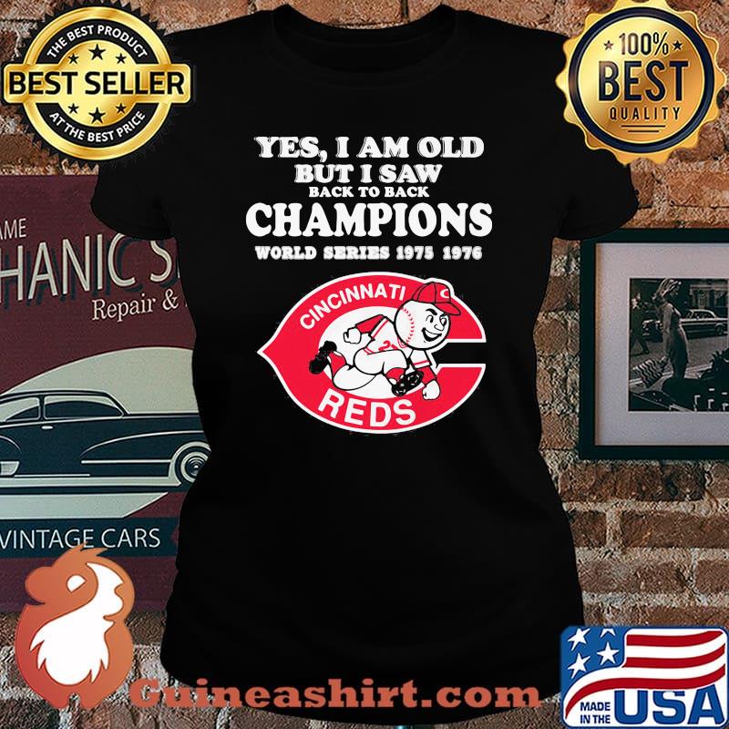 Yes I Am Old But I Saw Back To Back Champions World Series 1975 Reds Shirt Laides tee