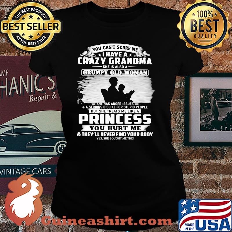 You Can't Scare Me I Have Crazy Grandma She Is Also Grumpy Old Woman Shirt Laides tee