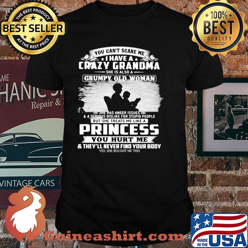 You Can't Scare Me I Have Crazy Grandma She Is Also Grumpy Old Woman Shirt