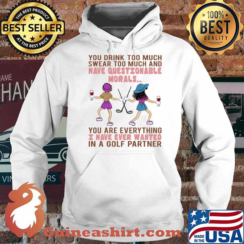 You drink too much swear too much and have questionable morals i have ever wanted Hoodie