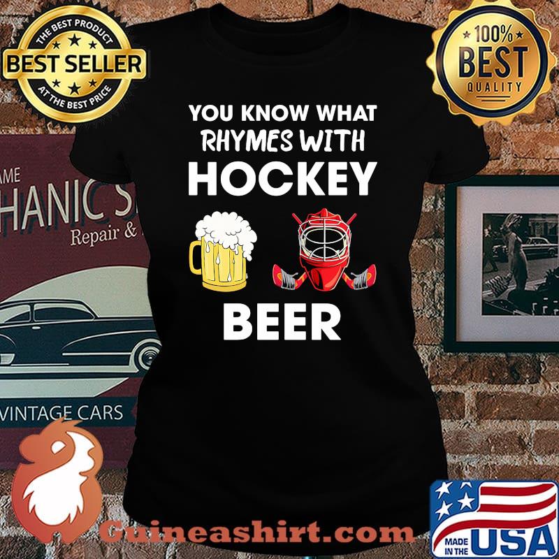 You know what rhymes with hockey beer Laides tee