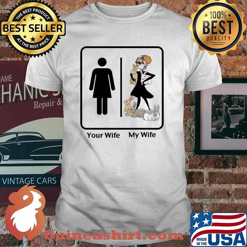 Your wife my wife rabbit shirt