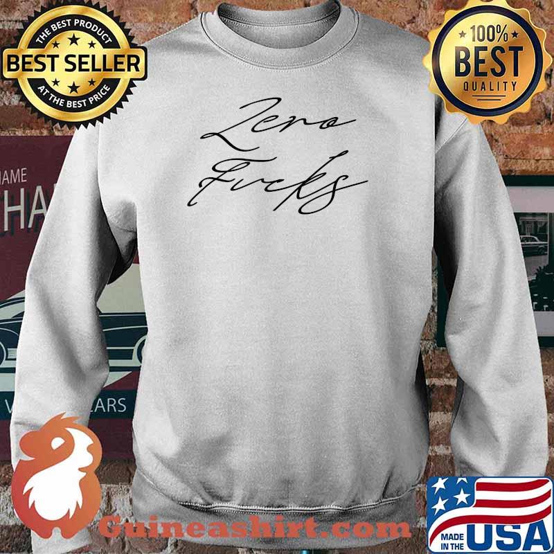 Zero Fcks Shirt Sweater