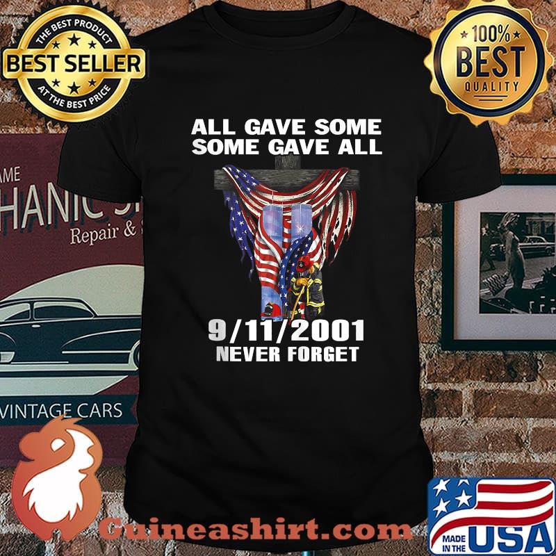 All Gave Some Some Gave All 09.11.01 Never Forget usa flag T-shirt