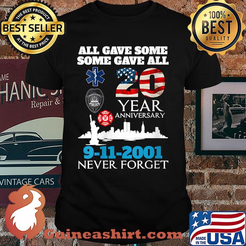 All gave some some gave all 9 11 2001 Never Forget Day Memorial 20th Anniversary 911 Patriotic T-Shirt