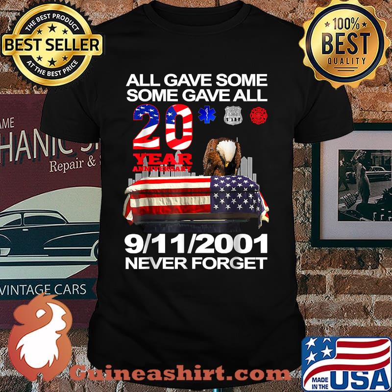 All Gave Some Some Gave All Never Forget 9-11-2001 20th Anniversary Firefighters Patriot T-Shirt