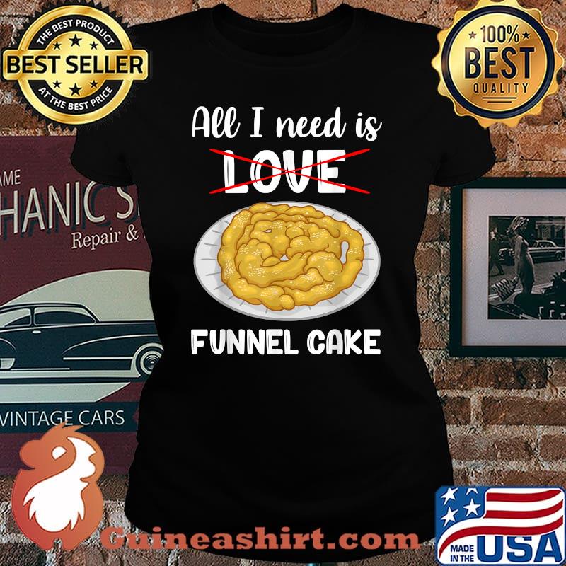 All I Need Carnival Fair Food Funnel Cake T-Shirt Laides tee