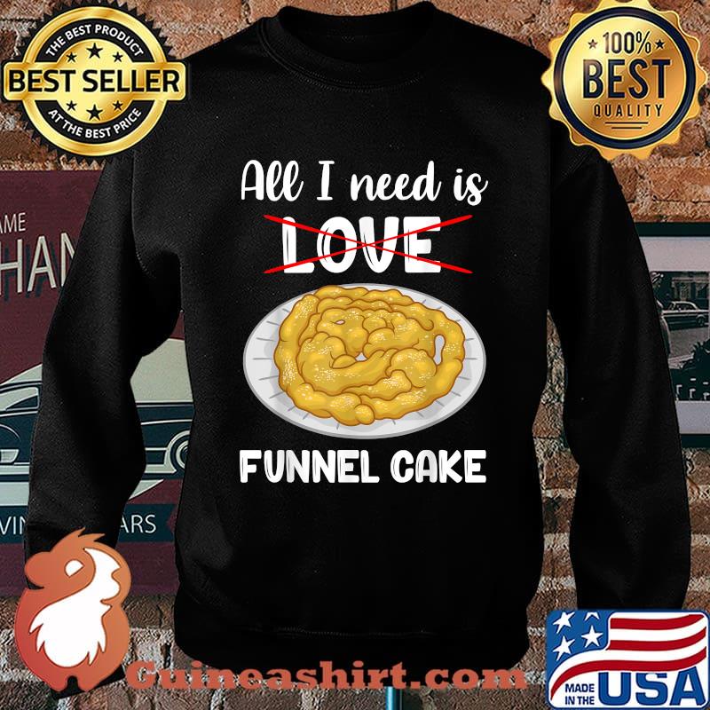 All I Need Carnival Fair Food Funnel Cake T-Shirt Sweater