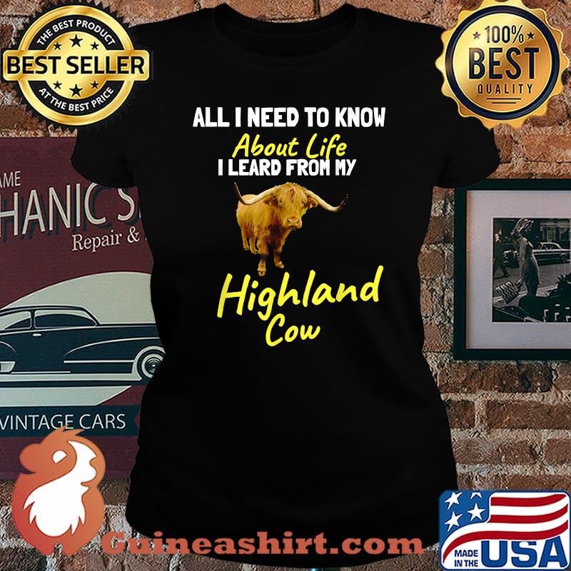 All I need to learn about life I learned from Highland Cow T-Shirt Laides tee