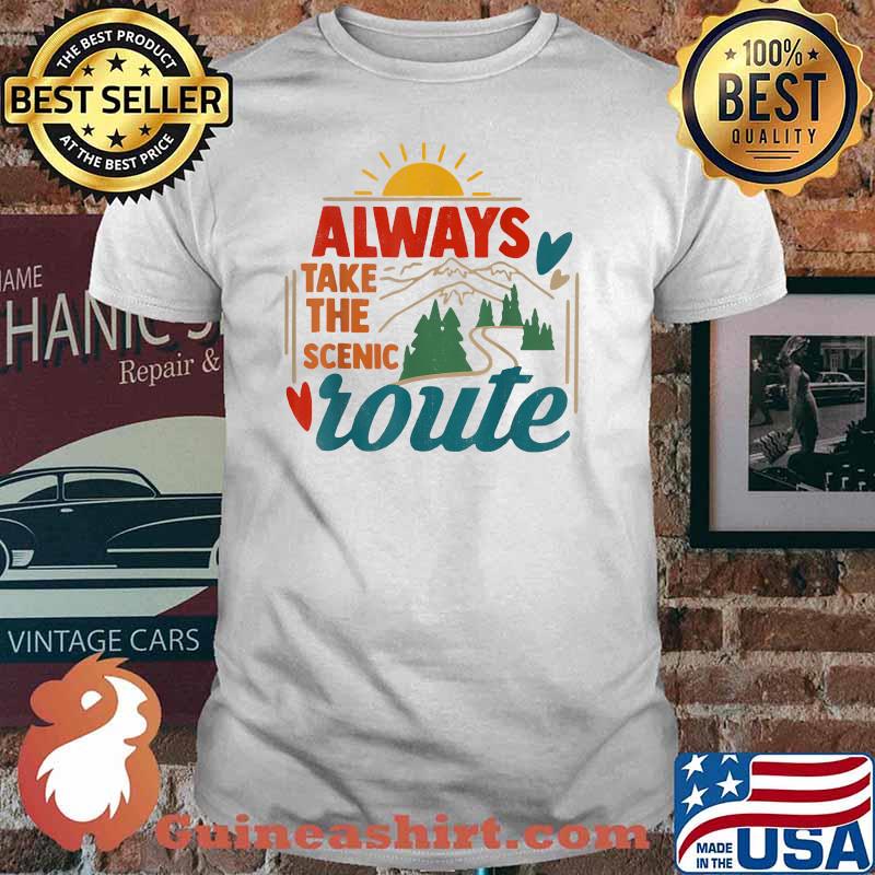 Always Take The Scenic Route Camping Outfits For Summer T-Shirt