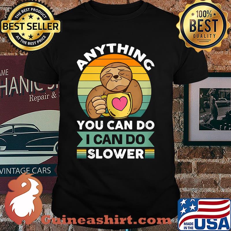 Anything you can do i can do slower cute sloth coffee vintage T-Shirt