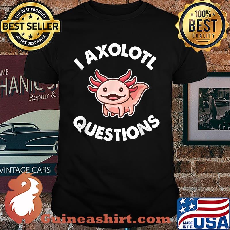 Axolotl Questions T-Shirt