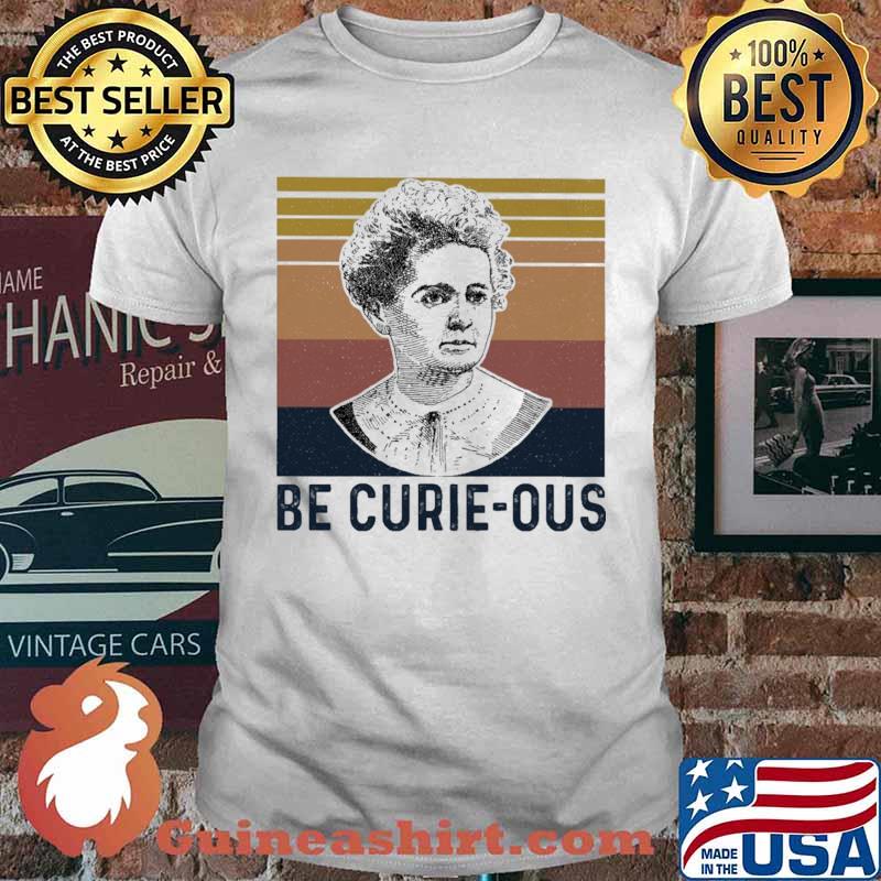 Be Curie Ous Vintage Shirt