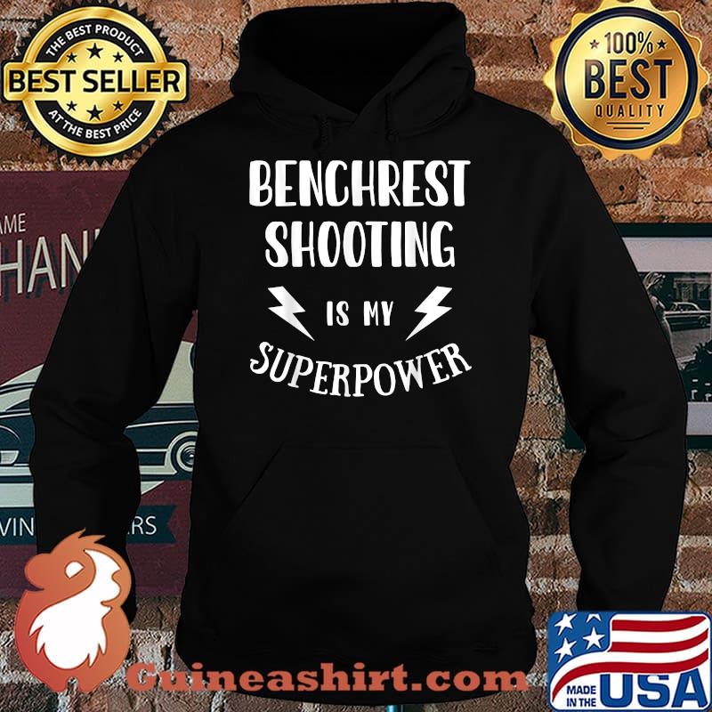 Benchrest Shooting is My Superpower T-Shirt Hoodie