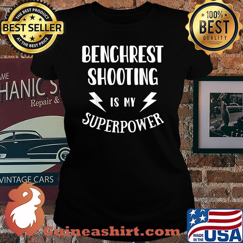 Benchrest Shooting is My Superpower T-Shirt Laides tee