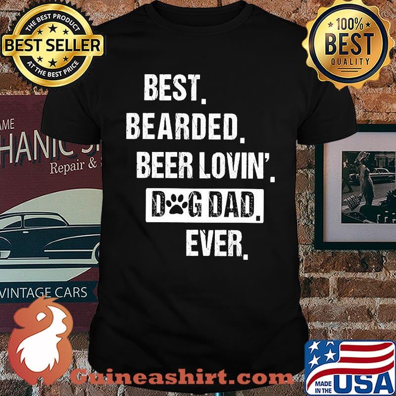 Best Bearded, Beer Loving Dog Dad Ever Shirt