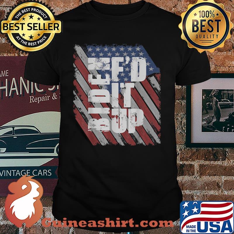 Biden F'd It Up American Flag T-Shirt