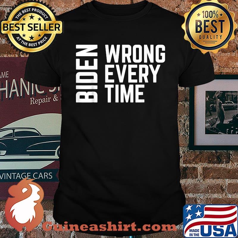 Biden Wrong Every Time Trump Supporter Afghanistan T-Shirt