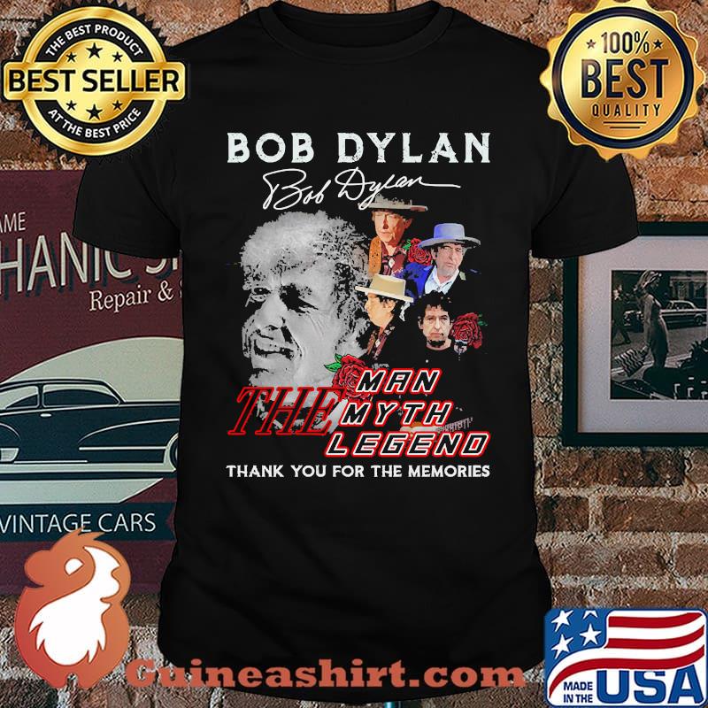 Bob dylan the man the myth the legend thank you for the memories rose signature shirt