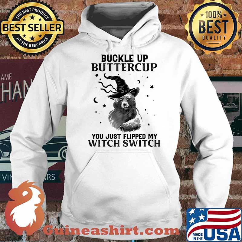 Buckle up buttercup you just flipped my witch switch bear Hoodie