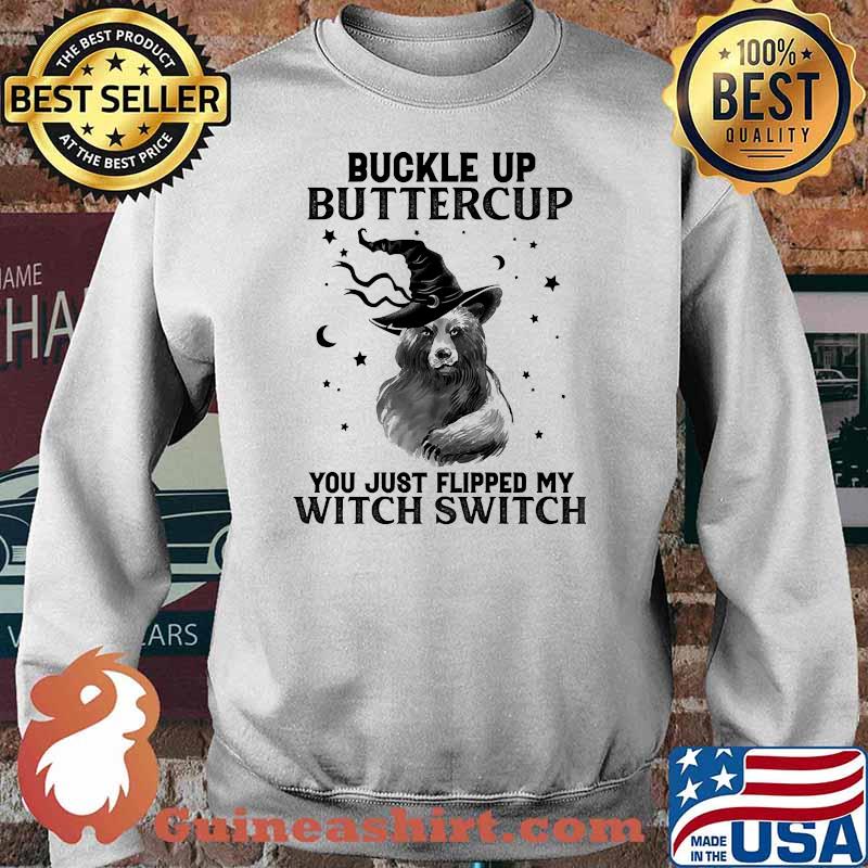 Buckle up buttercup you just flipped my witch switch bear Sweater