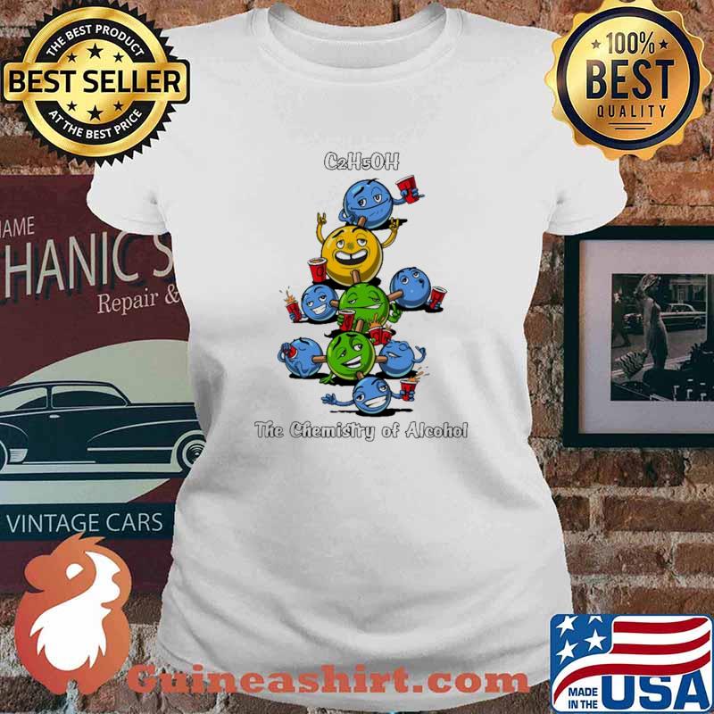 C2H5OH The Chemistry Of Alcohol Shirt Ladies tee