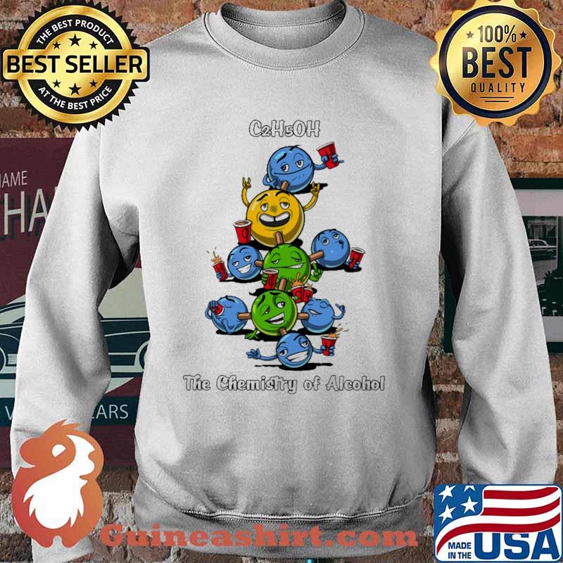 C2H5OH The Chemistry Of Alcohol Shirt Sweater