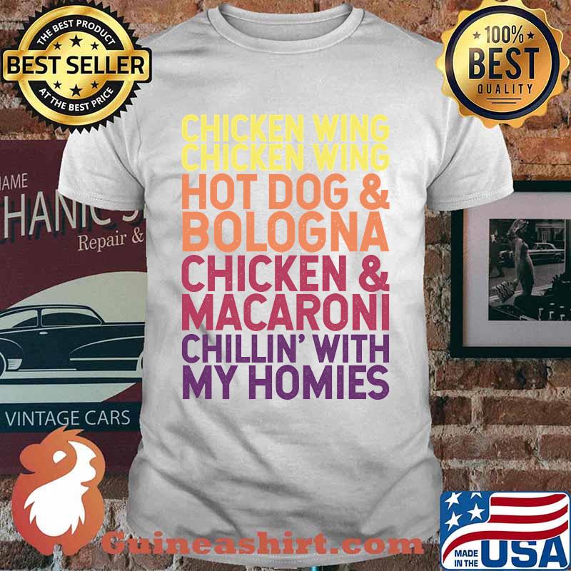 Chicken Wing Chicken Wing Hot Dog And Bologna Chicken And Macaroni Chillin' With My Homies T-shirt