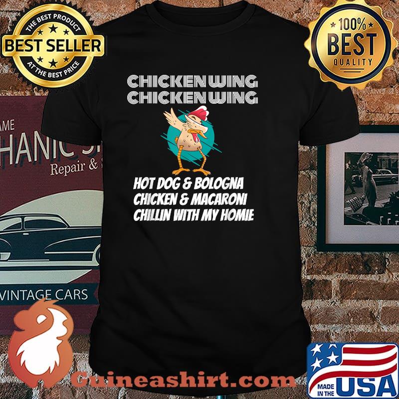 Chickenwing Hot Dog And Bologna Macaroni Chillin With My Home T-shirt