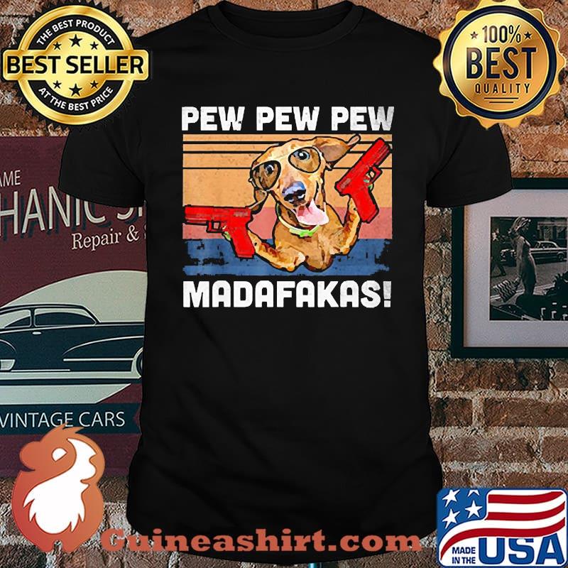 Dachshund Pew Pew Madafakas Vintage Weiner Dog Shirt