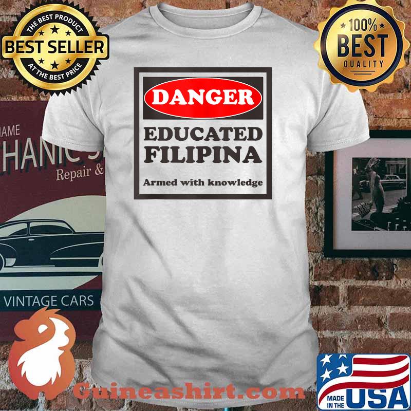 Danger Education Filipina Armed With Knowledge T-Shirt