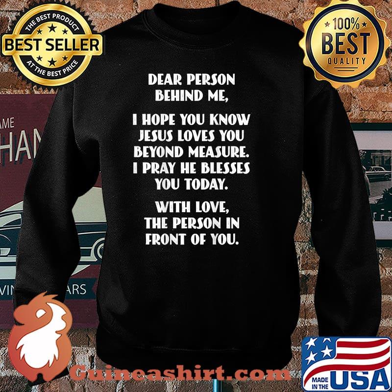 Dear Person Behind me I Hope You Know Jesus Loves You T-Shirt Sweater