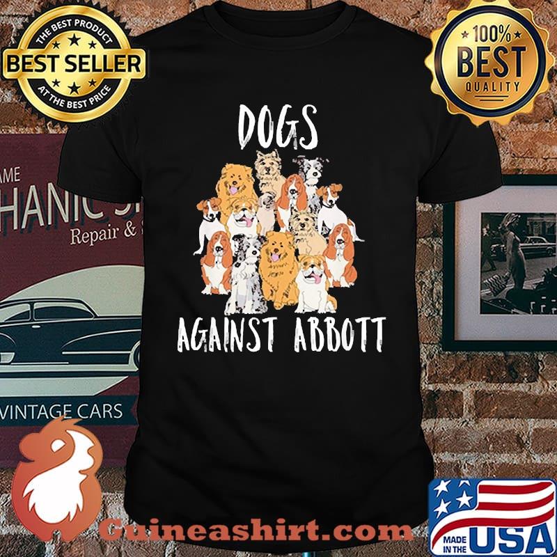 Dog Rights Dogs Against Abbott Texas Dog Support Shirt