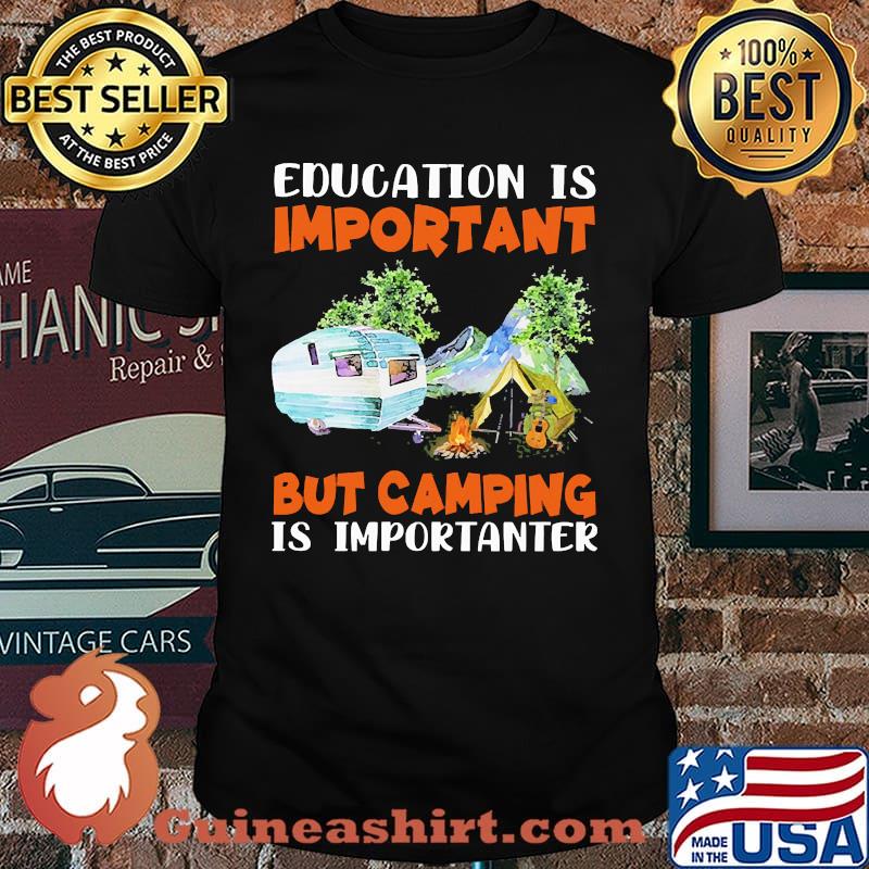 Education is important but camping shirt