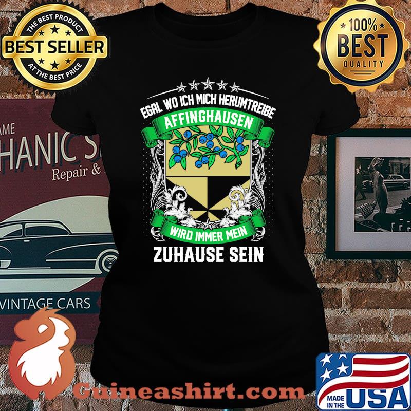 Egal Wo Ich Mich Herumtreibe Affinghausen Wird Immer Mein Habbergen Zuhause Sein Shirt Laides tee