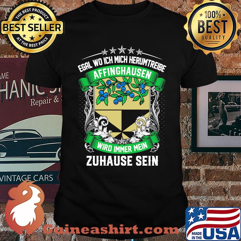 Egal Wo Ich Mich Herumtreibe Affinghausen Wird Immer Mein Habbergen Zuhause Sein Shirt