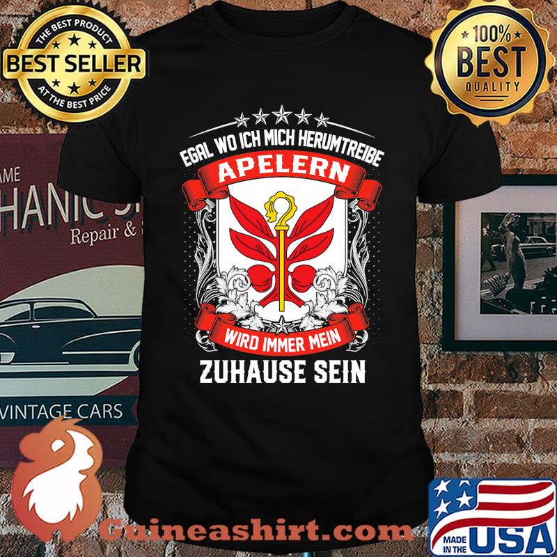 Egal Wo Ich Mich Herumtreibe Apelern Wird Immer Mein Habbergen Zuhause Sein Shirt