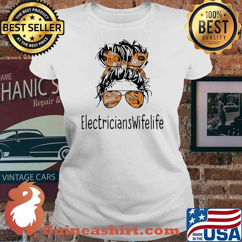 Electricians Wife Life Messy Bun Shirt Ladies tee