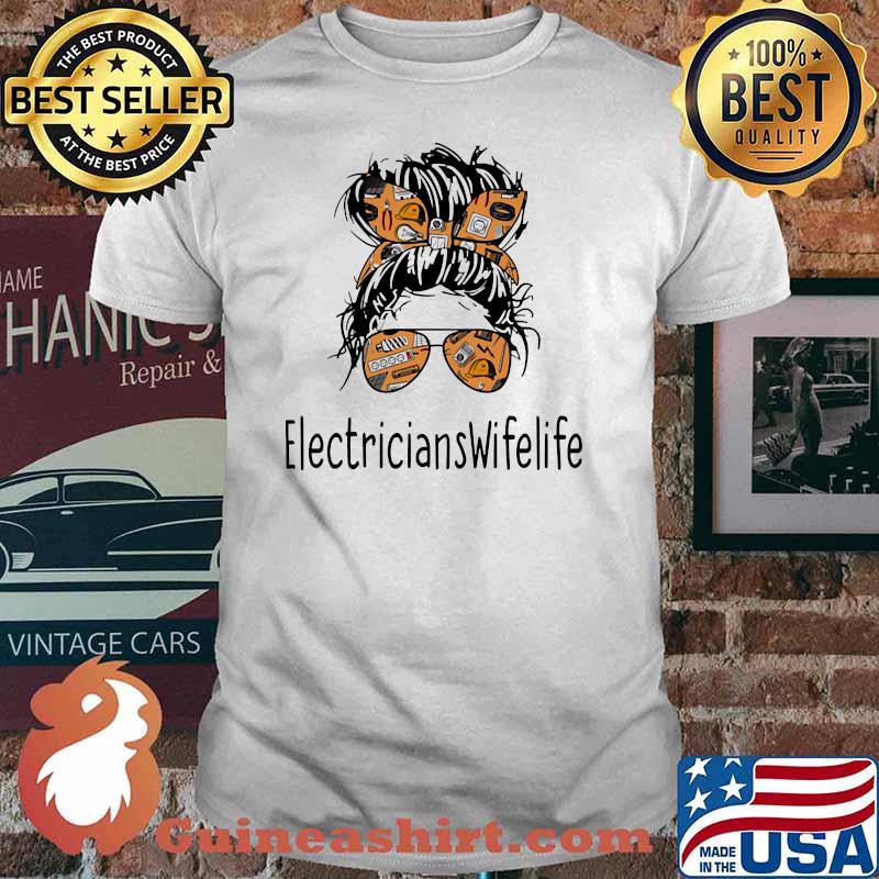 Electricians Wife Life Messy Bun Shirt