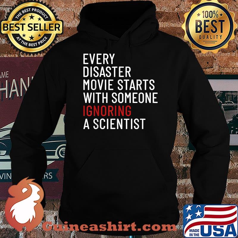 Every Disaster Movie Starts With Someone Ignoring Scientist T-Shirt Hoodie