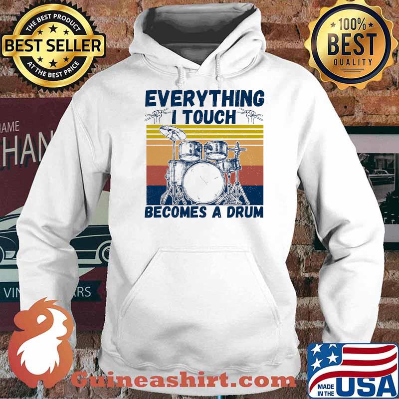 Everything i touch becomes a drum vintage Hoodie