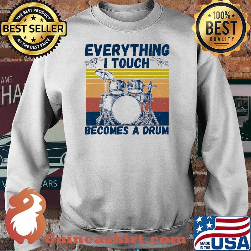 Everything i touch becomes a drum vintage Sweater