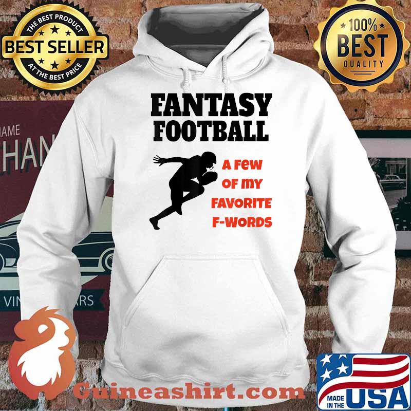 Fantasty Football A Few Of My Favorite F Words T-Shirt Hoodie