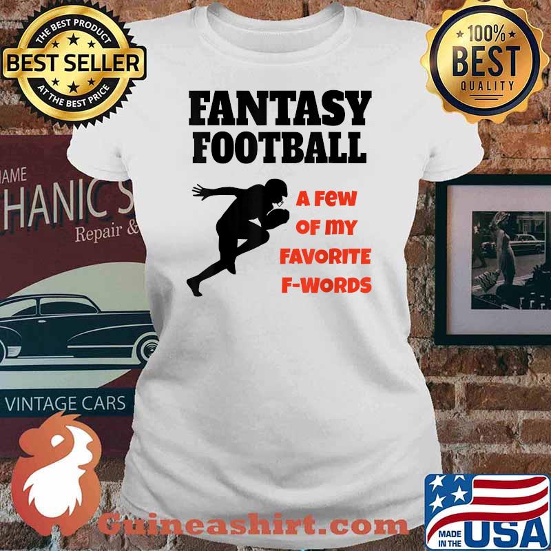 Fantasty Football A Few Of My Favorite F Words T-Shirt Ladies tee