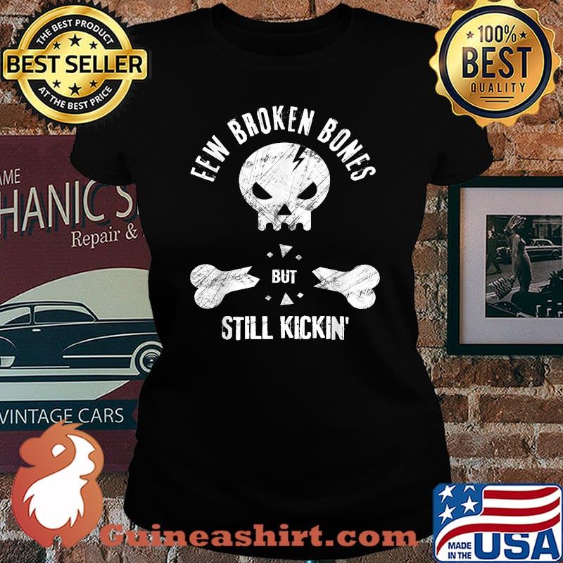Few Broken Bones But Still Kicking Saying Quote T-Shirt Laides tee