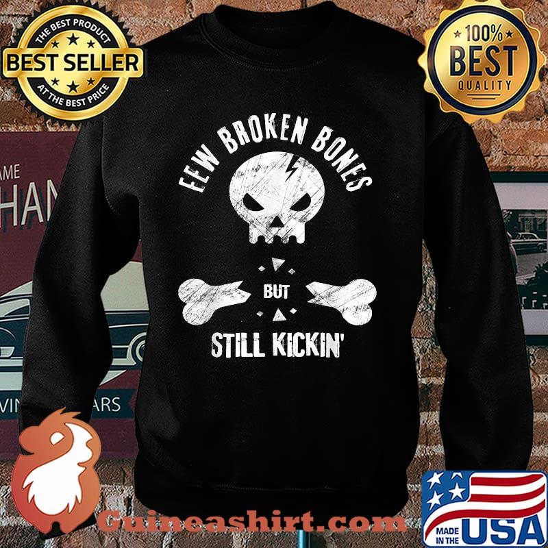 Few Broken Bones But Still Kicking Saying Quote T-Shirt Sweater