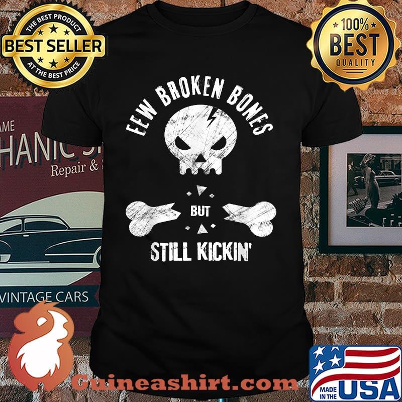 Few Broken Bones But Still Kicking Saying Quote T-Shirt