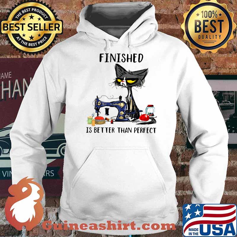 Finished is better than perfect cat sewing T-Shirt Hoodie