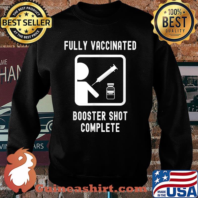 Fully Vaccinated Booster Shot Complete Cool 20202021 T-Shirt Sweater