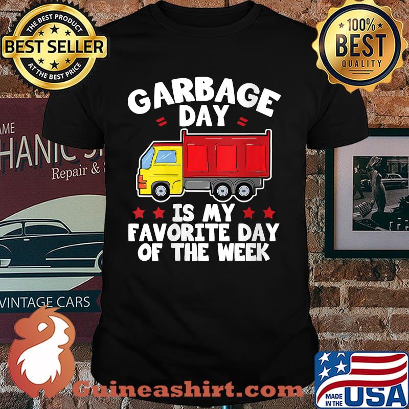 Garbage Day Is My Favorite Day Of The Week T-Shirt
